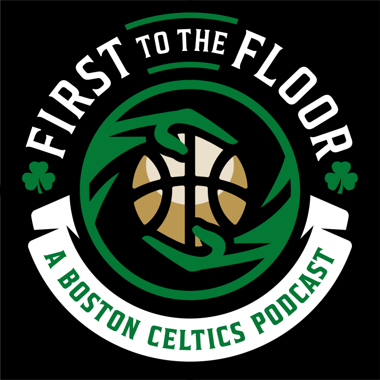 First To The Floor: A Boston Celtics Podcast